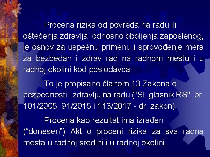 Procena rizika od povreda na radu ili oštećenja zdravlja, odnosno oboljenja zaposlenog, je osnov