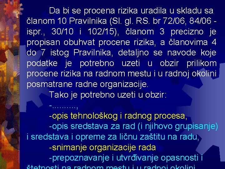 Da bi se procena rizika uradila u skladu sa članom 10 Pravilnika (Sl. gl.