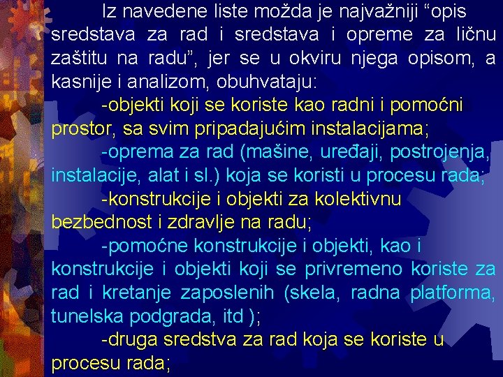 Iz navedene liste možda je najvažniji “opis sredstava za rad i sredstava i opreme