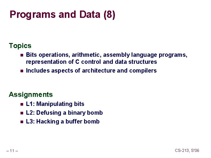 Programs and Data (8) Topics n n Bits operations, arithmetic, assembly language programs, representation