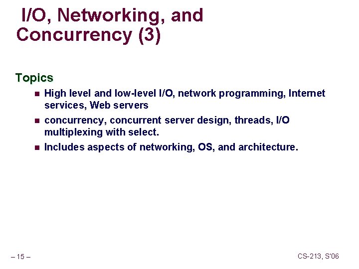 I/O, Networking, and Concurrency (3) Topics n n n – 15 – High level