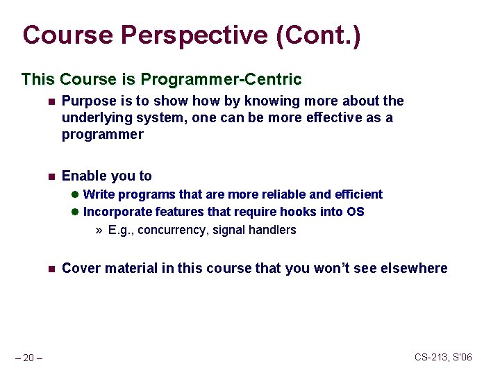 Course Perspective (Cont. ) This Course is Programmer-Centric n Purpose is to show by