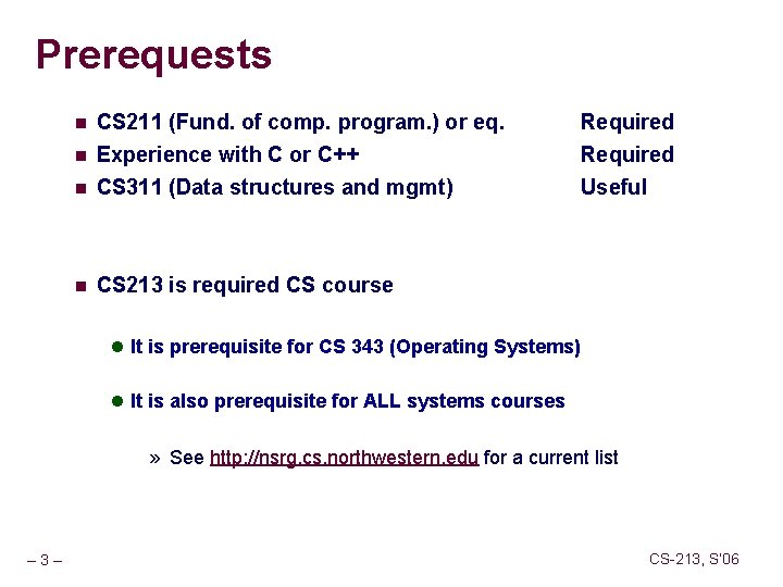 Prerequests n CS 211 (Fund. of comp. program. ) or eq. Experience with C