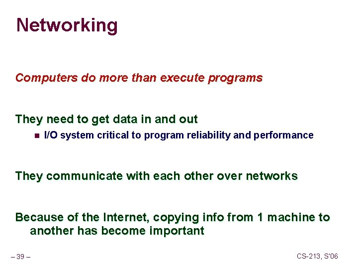 Networking Computers do more than execute programs They need to get data in and