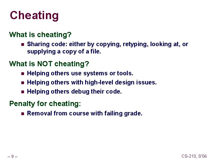 Cheating What is cheating? n Sharing code: either by copying, retyping, looking at, or