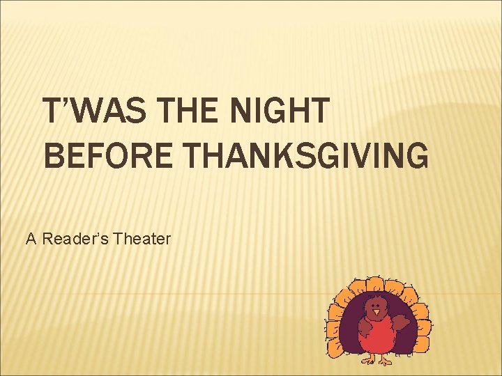 T’WAS THE NIGHT BEFORE THANKSGIVING A Reader’s Theater 