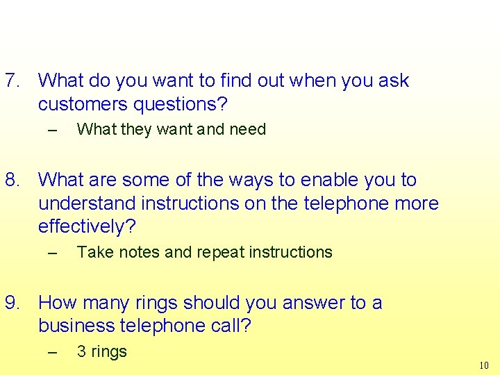 7. What do you want to find out when you ask customers questions? –
