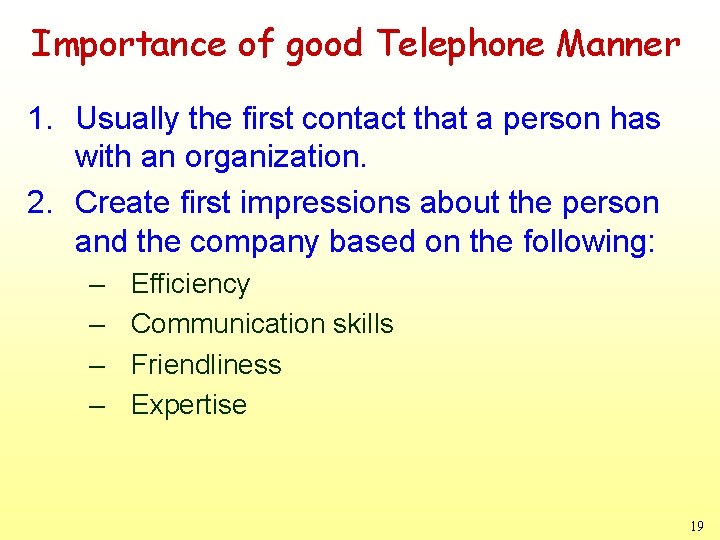 Importance of good Telephone Manner 1. Usually the first contact that a person has