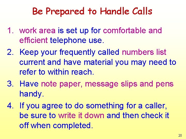 Be Prepared to Handle Calls 1. work area is set up for comfortable and