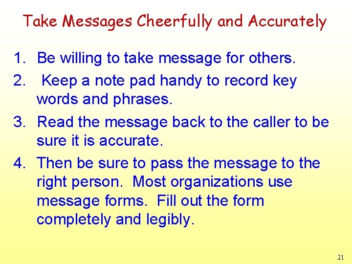 Take Messages Cheerfully and Accurately 1. Be willing to take message for others. 2.