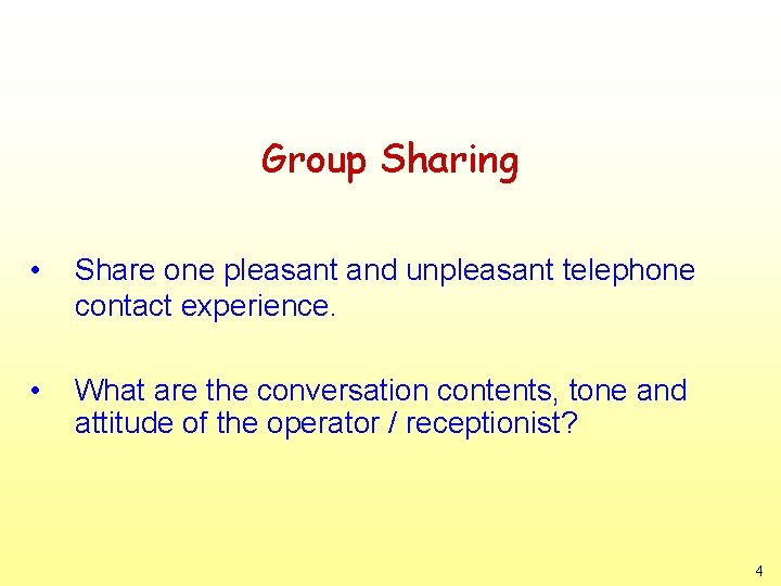 Group Sharing • Share one pleasant and unpleasant telephone contact experience. • What are