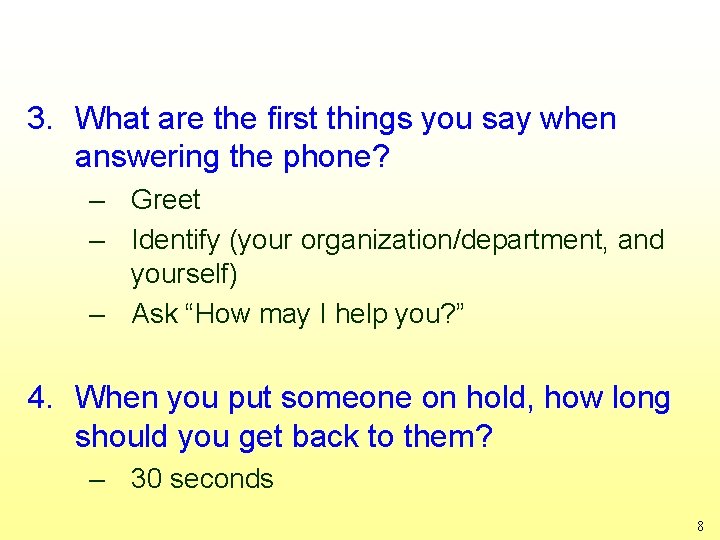3. What are the first things you say when answering the phone? – Greet