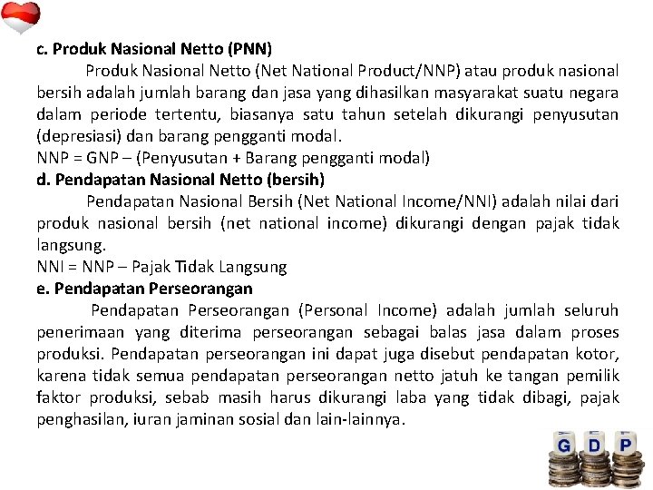 c. Produk Nasional Netto (PNN) Produk Nasional Netto (Net National Product/NNP) atau produk nasional