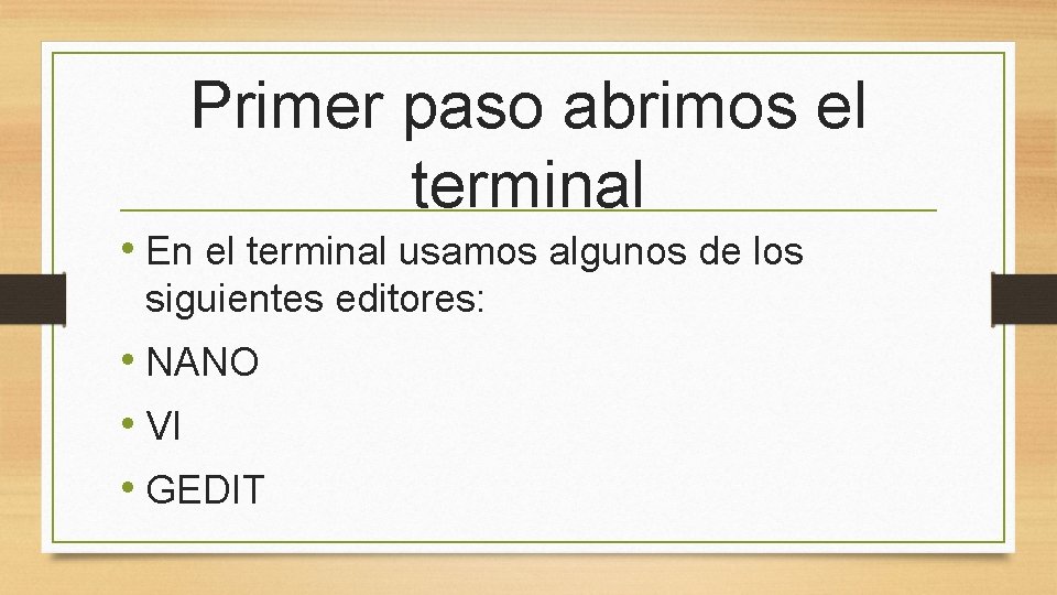 Primer paso abrimos el terminal • En el terminal usamos algunos de los siguientes Primer paso abrimos el terminal • En el terminal usamos algunos de los siguientes