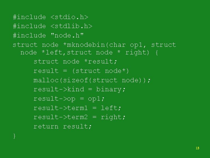 #include <stdio. h> #include <stdlib. h> #include "node. h" struct node *mknodebin(char op 1,