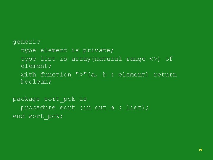 generic type element is private; type list is array(natural range <>) of element; with