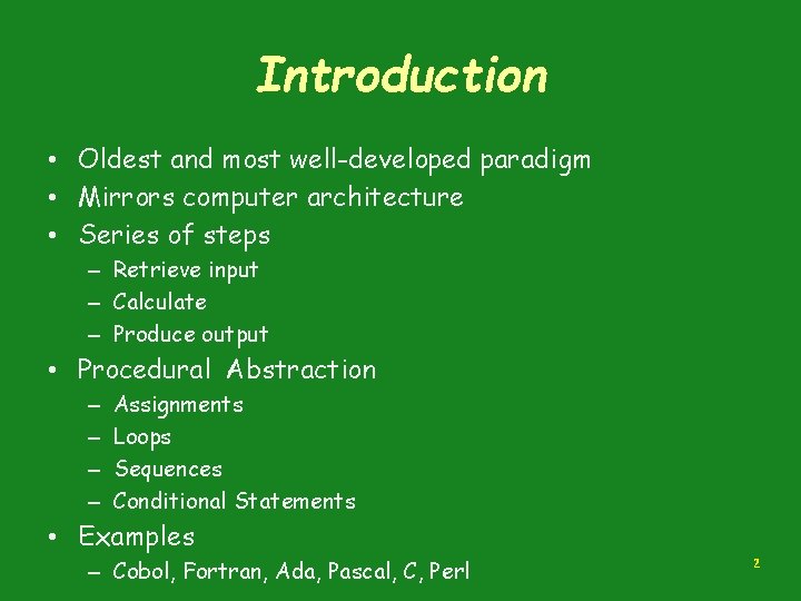 Introduction • Oldest and most well-developed paradigm • Mirrors computer architecture • Series of