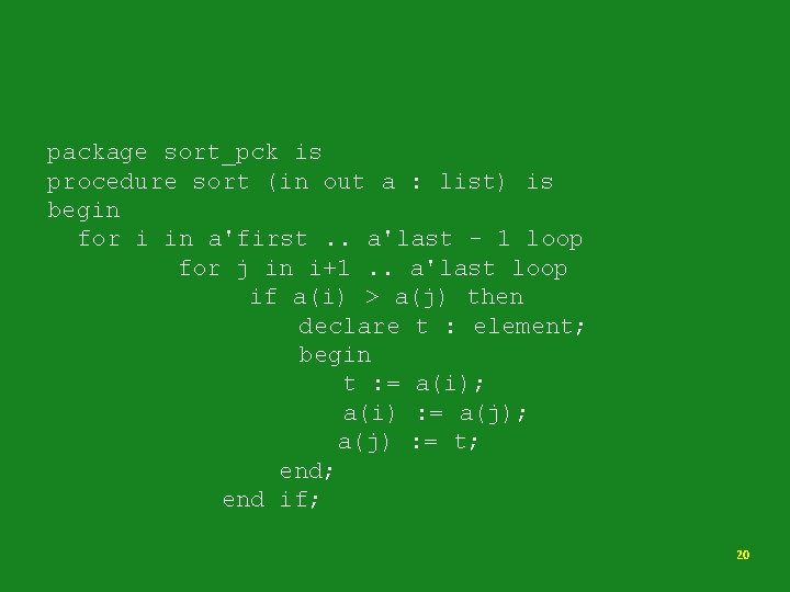 package sort_pck is procedure sort (in out a : list) is begin for i