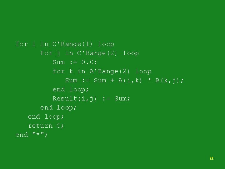 for i in C'Range(1) loop for j in C'Range(2) loop Sum : = 0.