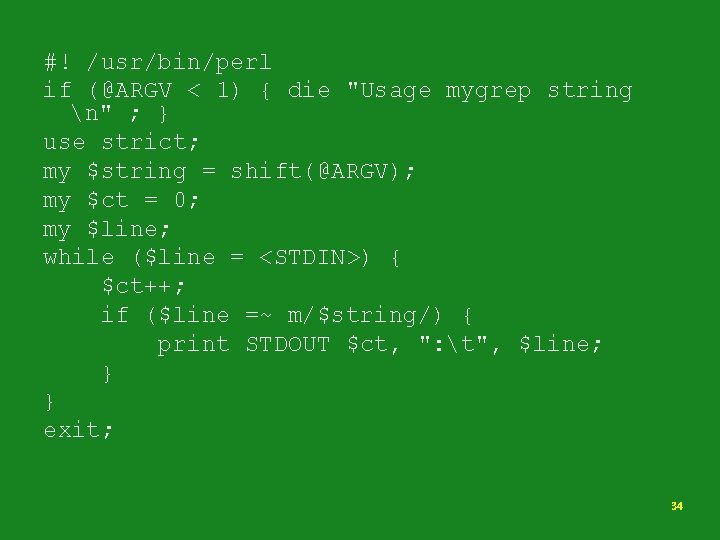 #! /usr/bin/perl if (@ARGV < 1) { die "Usage mygrep string n" ; }