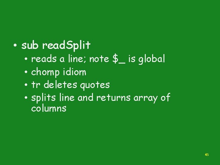  • sub read. Split • • reads a line; note $_ is global