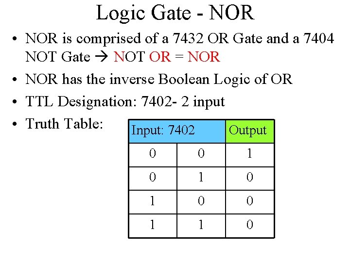 Logic Gate - NOR • NOR is comprised of a 7432 OR Gate and