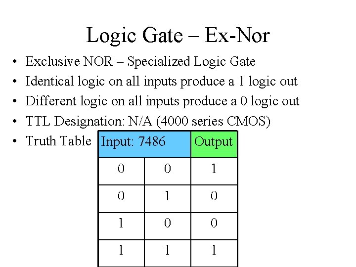 Logic Gate – Ex-Nor • • • Exclusive NOR – Specialized Logic Gate Identical