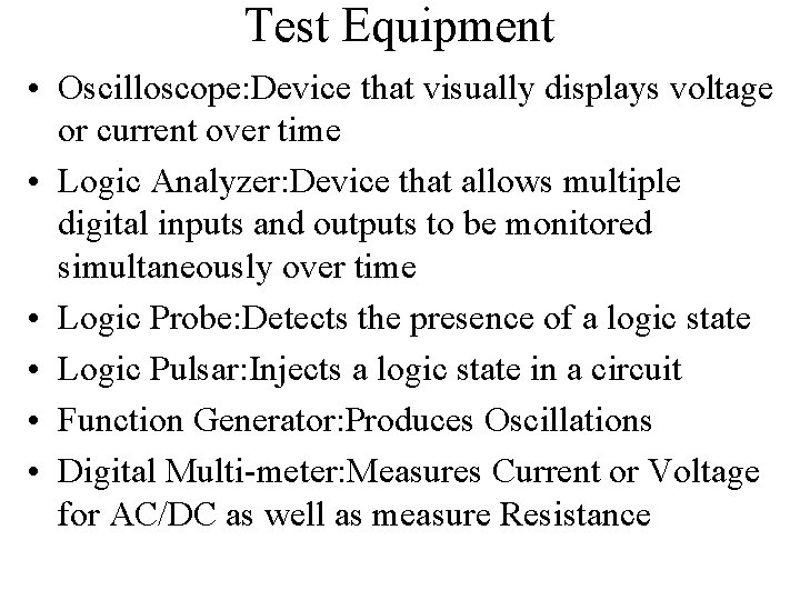 Test Equipment • Oscilloscope: Device that visually displays voltage or current over time •