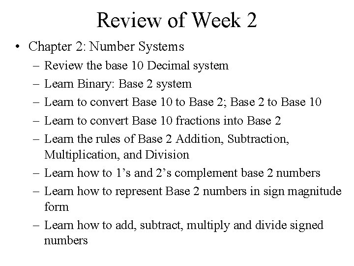 Review of Week 2 • Chapter 2: Number Systems – – – Review the