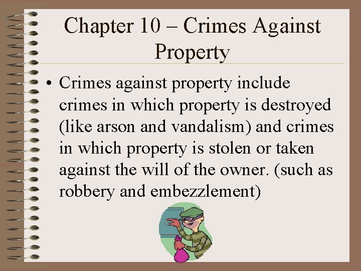 Chapter 10 – Crimes Against Property • Crimes against property include crimes in which