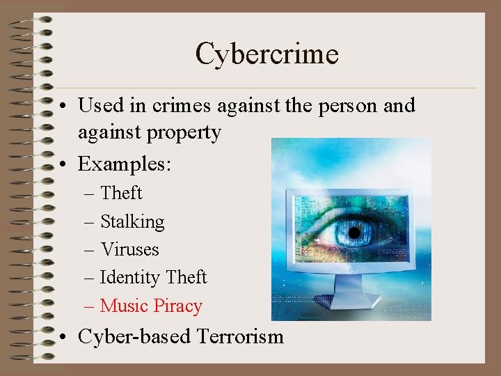 Cybercrime • Used in crimes against the person and against property • Examples: –