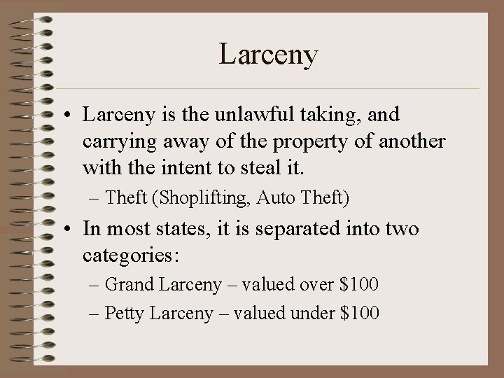 Larceny • Larceny is the unlawful taking, and carrying away of the property of