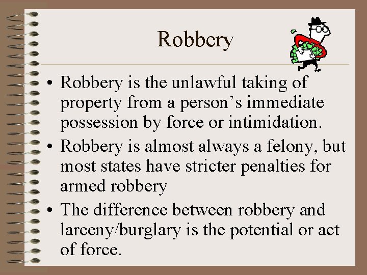 Robbery • Robbery is the unlawful taking of property from a person’s immediate possession