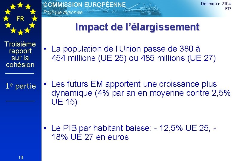 COMMISSION EUROPÉENNE Politique régionale FR Troisième rapport sur la cohésion 1è partie Décembre 2004