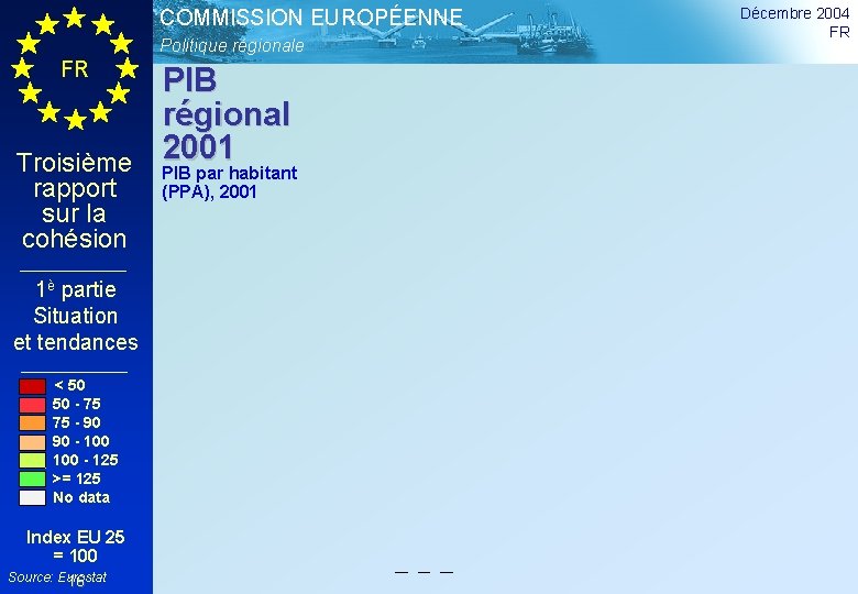 COMMISSION EUROPÉENNE Politique régionale FR Troisième rapport sur la cohésion 1è partie Situation et