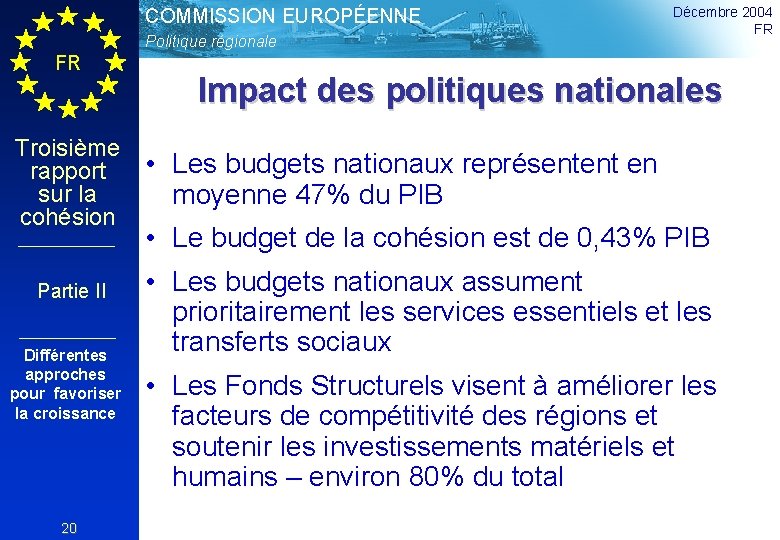 COMMISSION EUROPÉENNE Politique régionale FR Troisième rapport sur la cohésion Partie II Différentes approches