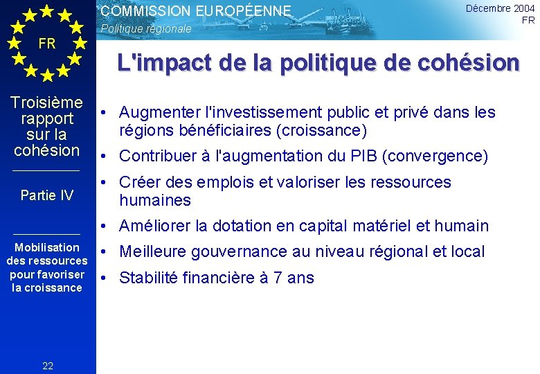 COMMISSION EUROPÉENNE Politique régionale FR Troisième rapport sur la cohésion Partie IV Décembre 2004