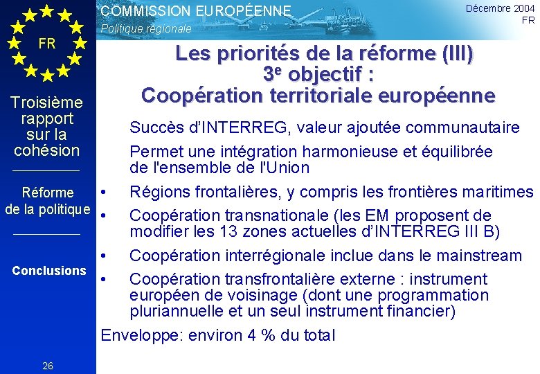 COMMISSION EUROPÉENNE Politique régionale FR Troisième rapport sur la cohésion Décembre 2004 FR Les