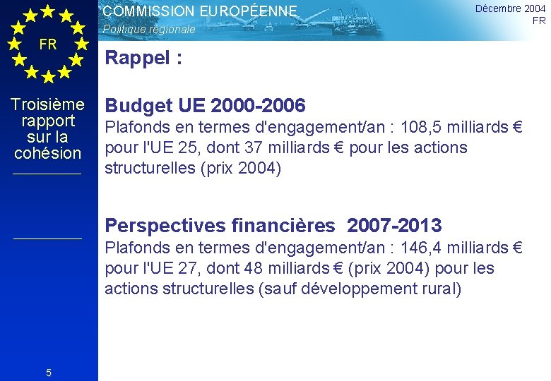 COMMISSION EUROPÉENNE Politique régionale FR Troisième rapport sur la cohésion Décembre 2004 FR Rappel