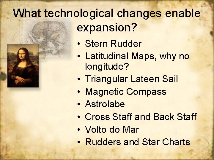 What technological changes enable expansion? • Stern Rudder • Latitudinal Maps, why no longitude?