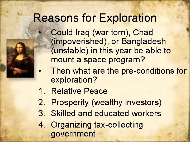 Reasons for Exploration • • 1. 2. 3. 4. Could Iraq (war torn), Chad