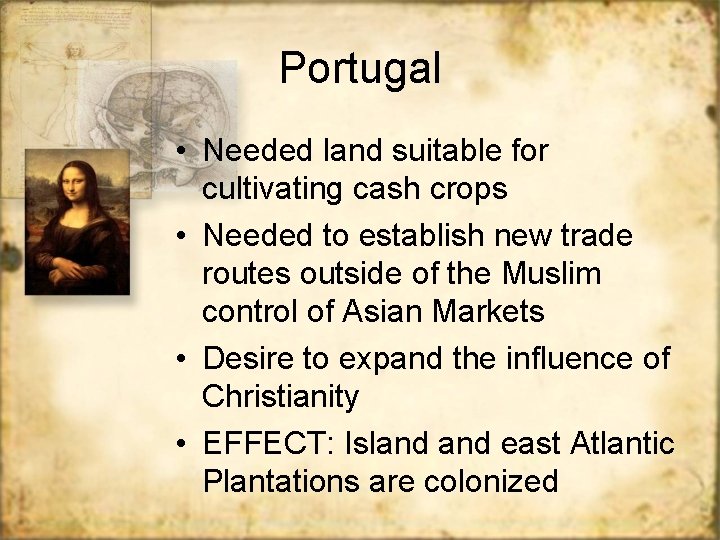 Portugal • Needed land suitable for cultivating cash crops • Needed to establish new