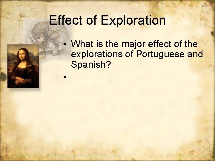 Effect of Exploration • What is the major effect of the explorations of Portuguese
