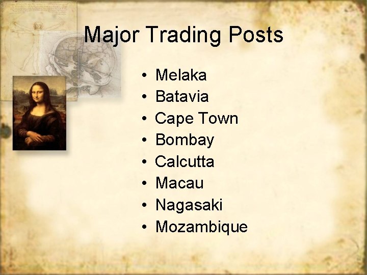 Major Trading Posts • • Melaka Batavia Cape Town Bombay Calcutta Macau Nagasaki Mozambique
