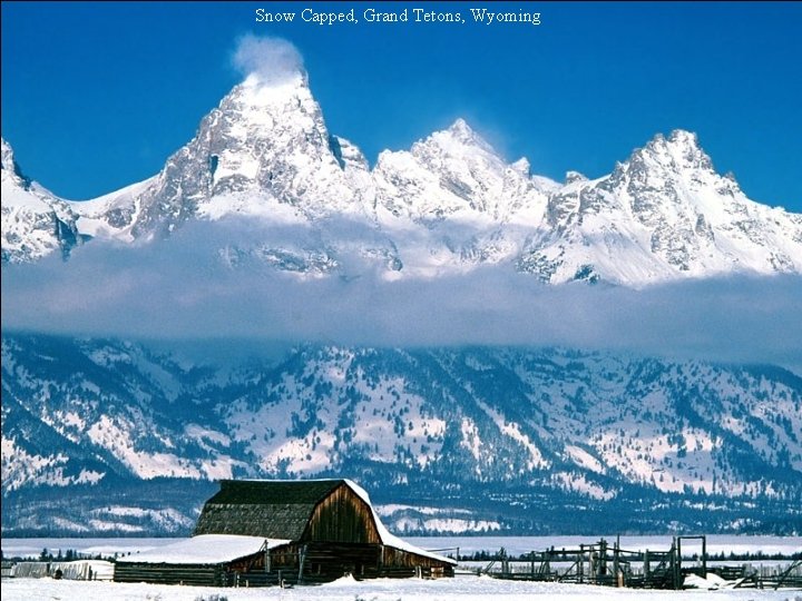 Snow Capped, Grand Tetons, Wyoming 