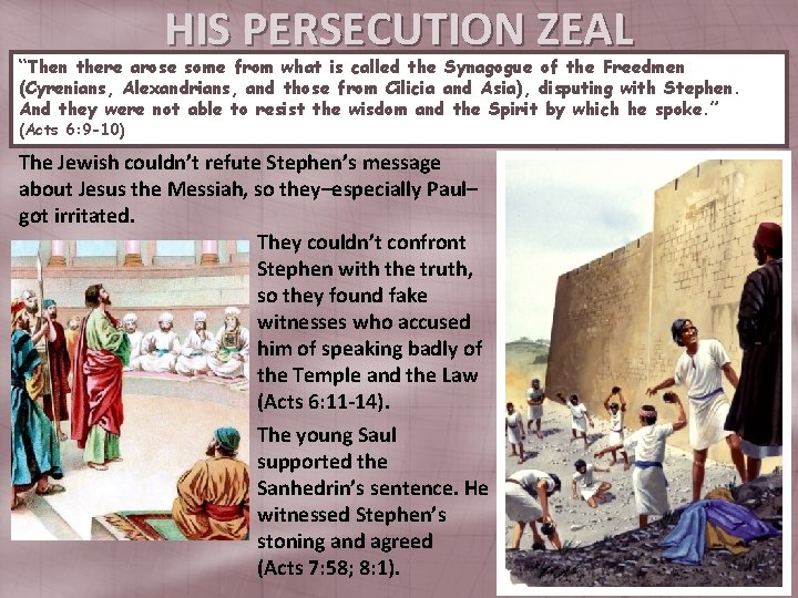 HIS PERSECUTION ZEAL “Then there arose some from what is called the Synagogue of