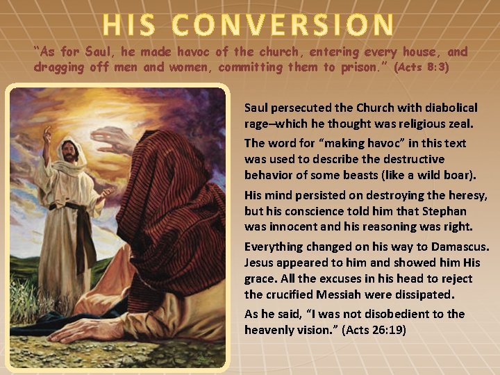 “As for Saul, he made havoc of the church, entering every house, and dragging