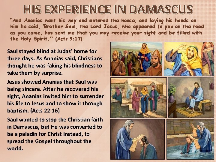 HIS EXPERIENCE IN DAMASCUS “And Ananias went his way and entered the house; and