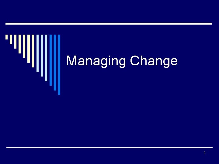 Managing Change 1 