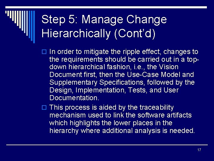 Step 5: Manage Change Hierarchically (Cont’d) o In order to mitigate the ripple effect,